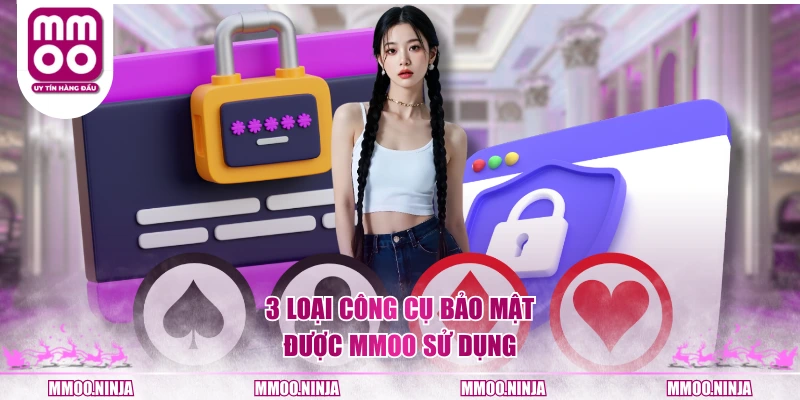 3 loại công cụ bảo mật được MMOO sử dụng