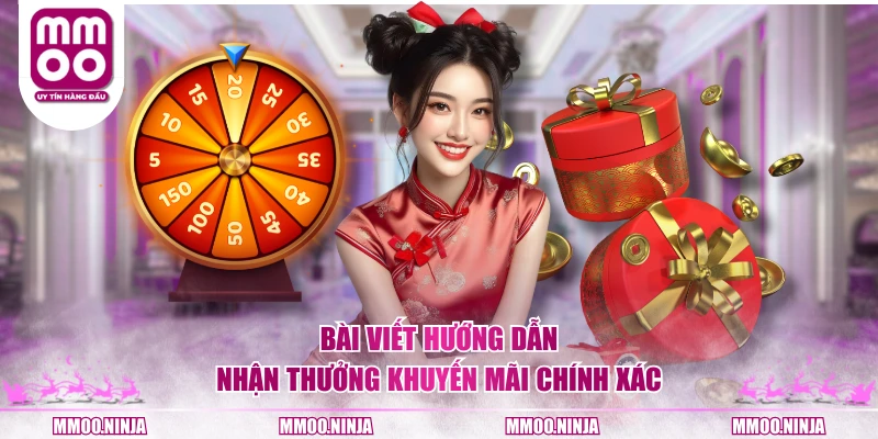 Bài viết hướng dẫn nhận thưởng khuyến mãi chính xác