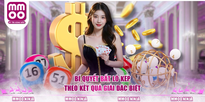 Bí quyết bắt lô kép theo kết quả giải đặc biệt