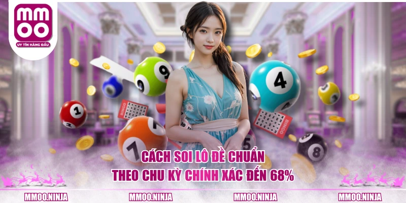 Cách soi lô đề chuẩn theo chu kỳ chính xác đến 68%