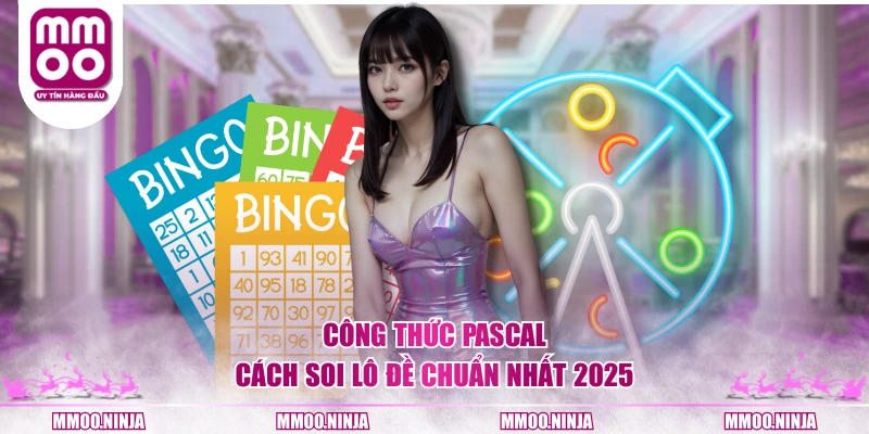 Công thức Pascal cách soi lô đề chuẩn nhất 2025