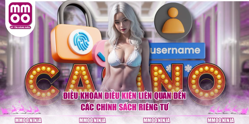 Điều khoản điều kiện liên quan đến các chính sách riêng tư