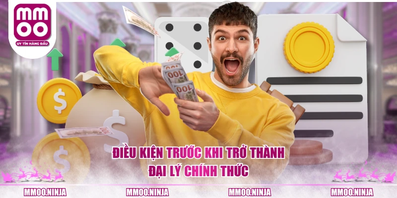 Điều kiện trước khi trở thành đại lý chính thức
