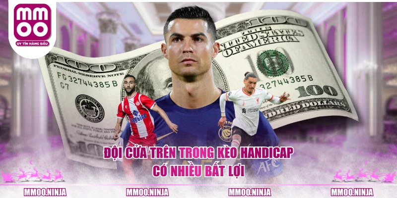Đội cửa trên trong kèo handicap có nhiều bất lợi