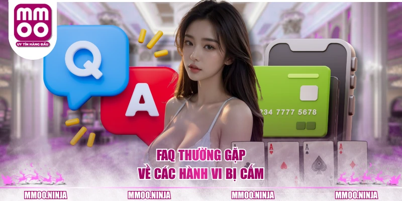 FAQ thường gặp về các hành vi bị cấm