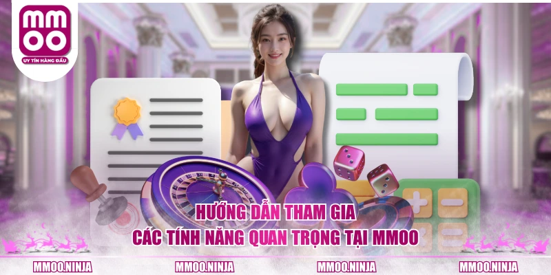 Hướng dẫn tham gia các tính năng quan trọng tại MMOO