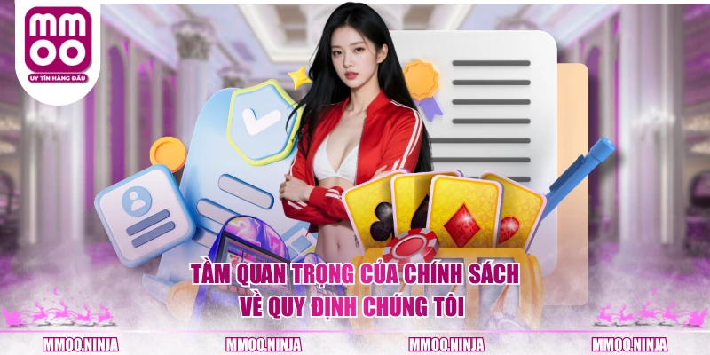 Tầm quan trọng của chính sách về quy định chúng tôi