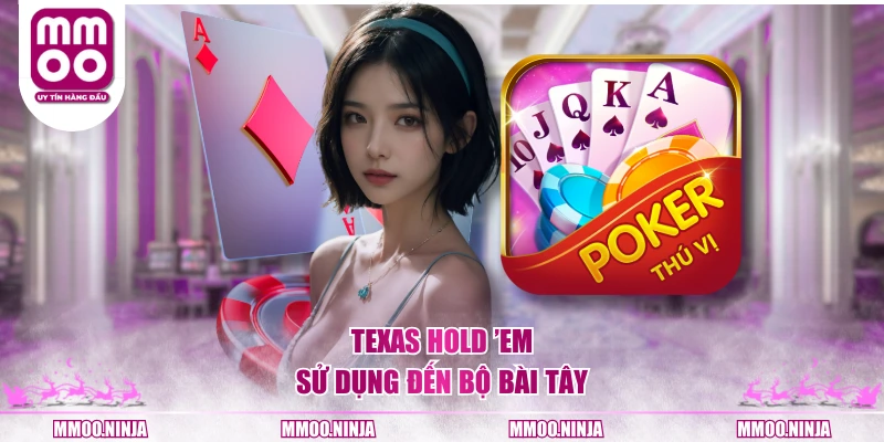Texas hold ’em sử dụng đến bộ bài tây
