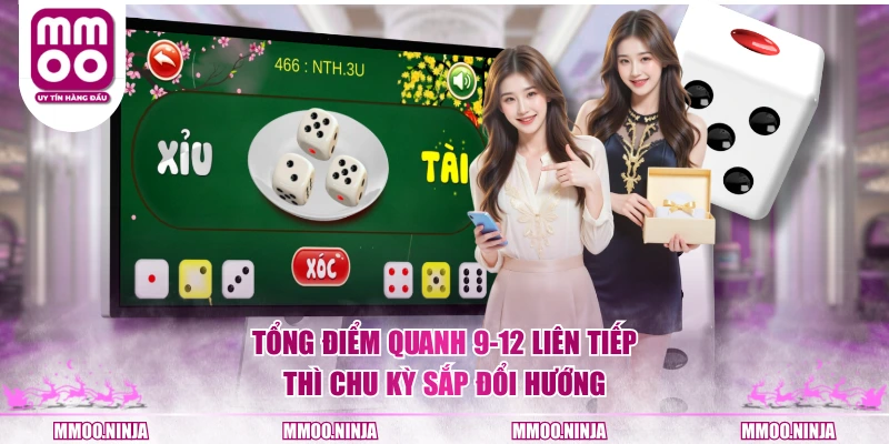 Tổng điểm quanh 9-12 liên tiếp thì chu kỳ sắp đổi hướng